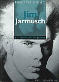 Jim Jarmusch Y El Sueno De Los Justos / Jim Jarmusch and the Dream of the Justs