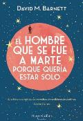 El Hombre Que Se Fue a Marte Porque Quer?a Estar Solo: (Calling Major Tom - Spanish Edition)