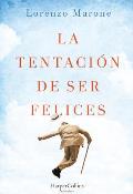 La Tentaci?n de Ser Felices (the Temptation to Be Happy - Spanish Edition)