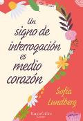 Un Signo de Interrogaci?n Es Medio Coraz?n: (A Question Mark Is Half a Heart - Spanish Edition)