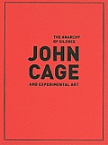 The Anarchy of Silence: John Cage and Experimental Art