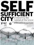 Self Sufficient City Envisioning the Habitat of the Future