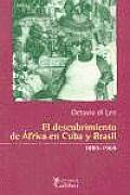 El descubrimiento de Africa en Cuba y Brasil, 1889-1969