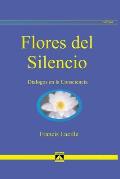 Flores del Silencio: Di?logos en la Consciencia