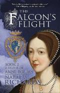 The Falcon's Flight: A novel of Anne Boleyn