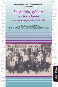 Educaci?n, G?nero Y Ciudadan?a: Las Mujeres Argentinas: 1700-1943