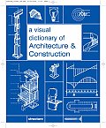 Visual Dictionary of Architecture & Construction
