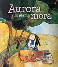 Aurora Y La Planta De Mora