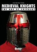 Medieval Knights The Age of Chivalry