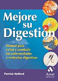 Mejore Su Digestion: Manual Para Evitar y Combatir Las Enfermedades y Molestias Digestivas