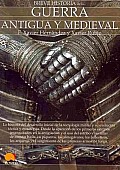 Breve historia de la guerra antigua y medieval / A Brief History of Ancient and Medieval Warfare