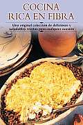 Cocina Rica En Fibra Una Original Coleccisn de Deliciosas y Saludables Recetas Para Cualquier Ocasisn