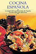 Cocina Espanola: Lo Mejor de La Gastronomia de Espana En Una Seleccion Deliciosa