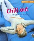 Chill Out: Relajarse y Refrescarse; Calmarse y Reanimarse