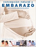 Concepcion Natural y Embarazo: Guia Completa Para Futuros Padres
