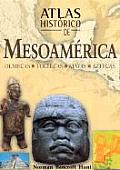 Atlas Historico de Mesoamerica: Olmecas, Toltecas, Mayas y Aztecas