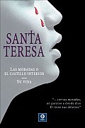 Santa Teresa: Las Moradas O El Castillo Interior/Su Vida
