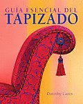 Guia Esencial del Tapizado The Essential Guide to Upholstery