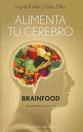 Alimenta Tu Cerebro-Brainfood: El Cerebro en Forma = Feed Your Brain-Brainfood