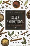 Dieta Ayurvedica: La Guia Definitiva = Ayurvedic Diet