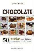 Chocolate: 50 Recetas Para Disfrutar de Sus Beneficios y Sus Cualidades = Chocolate