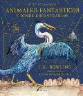 Animales Fant?sticos Y D?nde Encontrarlos. Edici?n Ilustrada / Fantastic Beasts and Where to Find Them: The Illustrated Edition