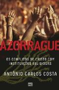 Azorrague: Os conflitos de Cristo com institui??es religiosas