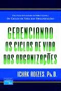 Gerenciando OS Ciclos de Vida Das Organizacoes (Managing Corporate Lifecycles, Portuguese Edition)