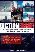 Dictionerror: O Guia R?pido e Pr?tico de Gram?tica e Vocabul?rio da L?ngua Inglesa