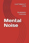 Mental Noise: Realidades Invis