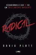 Radical: Resgatando a Sua Fe de Um Cristianismo Impotente