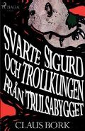 Svarte Sigurd och Trollkungen fr?n Trulsabygget