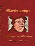 Martin Luther - Luther-Lex-Citater: 520 emner med 1620 citater