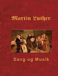 Martin Luther - Sang og Musik: Martin Luthers forord og sange