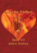 Martin Luther - Gud vil alles frelse: Guds frelsesvilje i dogmehistorisk belysning