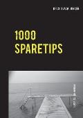 1000 Sparetips: Tusind tips og r?d til dig, som vil spare penge i hverdagen.