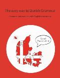The easy way to Danish Grammar: Grammar and exercises with English translations