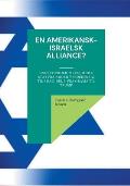 En amerikansk-israelsk alliance?: USA's forhold til en j?disk stat fra Anden Verdenskrig til i dag. Del 3: Fra Obama til Trump