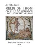 Religion i Rom - Om kult og ofringer i det f?rkristne Rom: Latinske tekster, overs?ttelser samt gloser - Bind 2