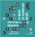 On Media, On Technology, On Life - Interviews with Innovators