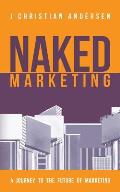 Naked Marketing: A journey to the future of marketing