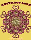 Abstract Love: 50 Abstract Mandala Type Heart Designs to Color !