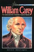 William Carey: The Shoemaker Who Pioneered Modern Missions (Heroes of Faith and Courage Series)