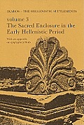 Ikaros: The Hellenistic Settlements: Volume 3: The Sacred Enclosure in the Early Hellenistic Period