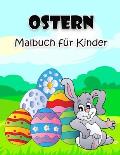 Oster-Malbuch f?r Kinder: Gro?e und super lustige Osterillustrationen f?r Jungen, M?dchen, Kleinkinder und Vorschulkinder