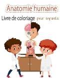 Livre de coloriage sur l'anatomie humaine pour les enfants: Mon premier livre de coloriage sur les parties du corps humain et l'anatomie humaine pour