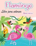 Libro para colorear de flamencos para ni?os: Incre?blemente lindo Flamingos libro para colorear Ni?os y ni?as