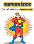 Livre de coloriage Super Heroes pour les enfants de 4 ? 8 ans: Grand livre de coloriage Super Heroes pour filles et gar?ons (Toddlers Preschoolers & K