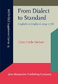 From Dialect to Standard English in England 1154 1776 A Journey Through the History of the English Language in England & America Volume II
