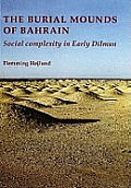 Burial Mounds of Bahrain: Social Complexity in Early Dilmun